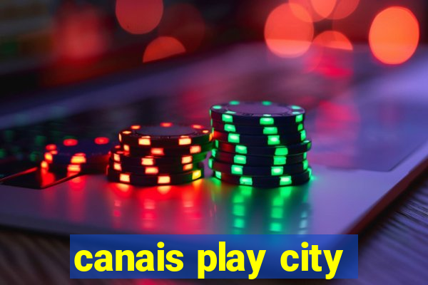 canais play city